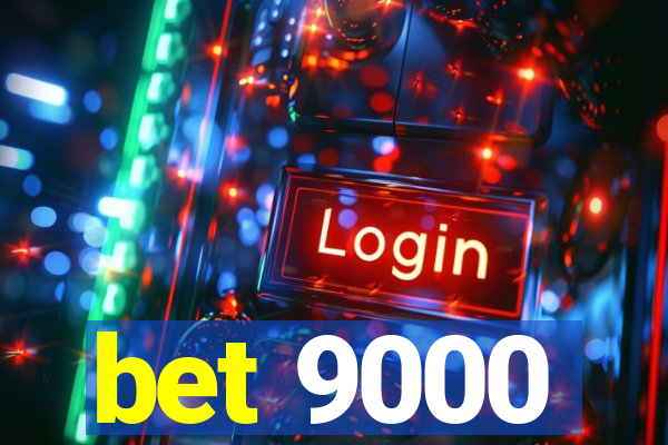 bet 9000